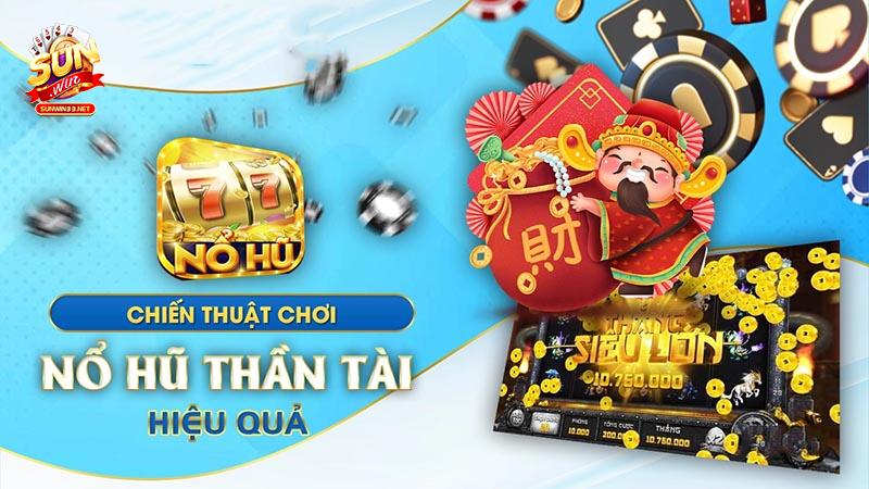 Chiến thuật chơi nổ hũ thần tài