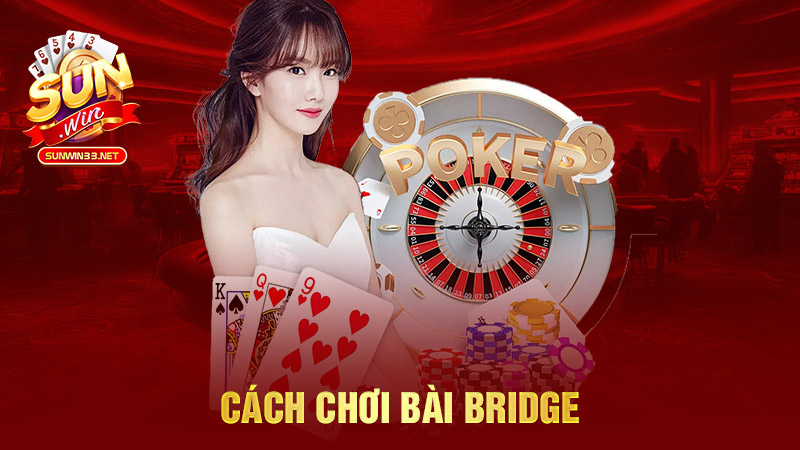 Cách chơi bài Bridge
